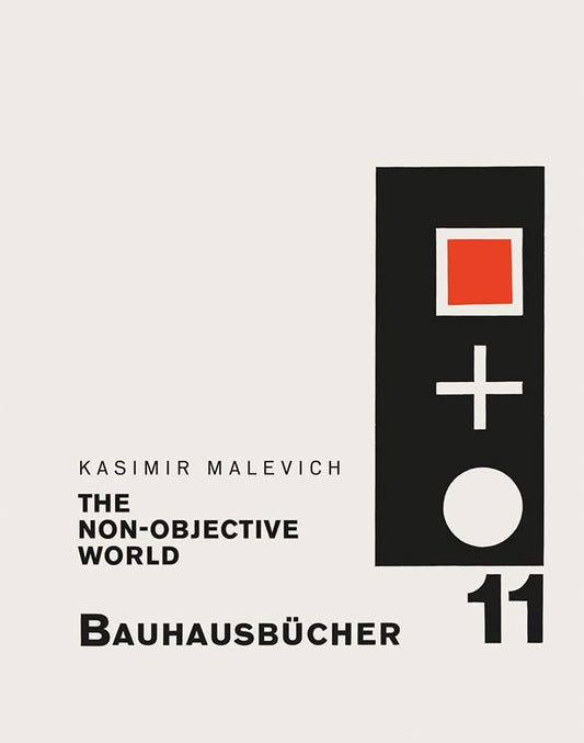 Kasimir Malevich: The Non-Objective World: Bauhausbücher 11 by Kasimir Malevich