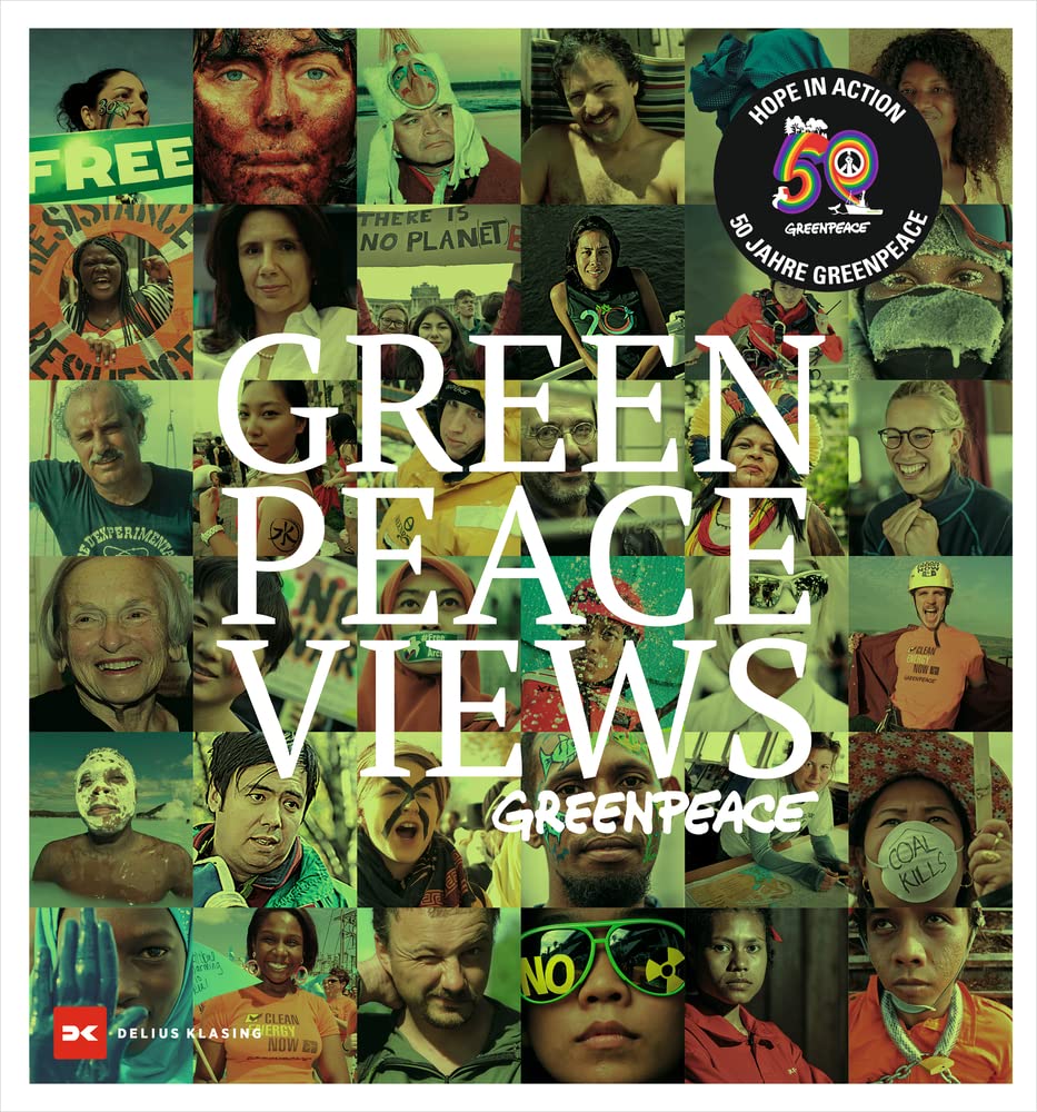 Greenpeace Views: 50 Years Fighting for a Better Planet by -