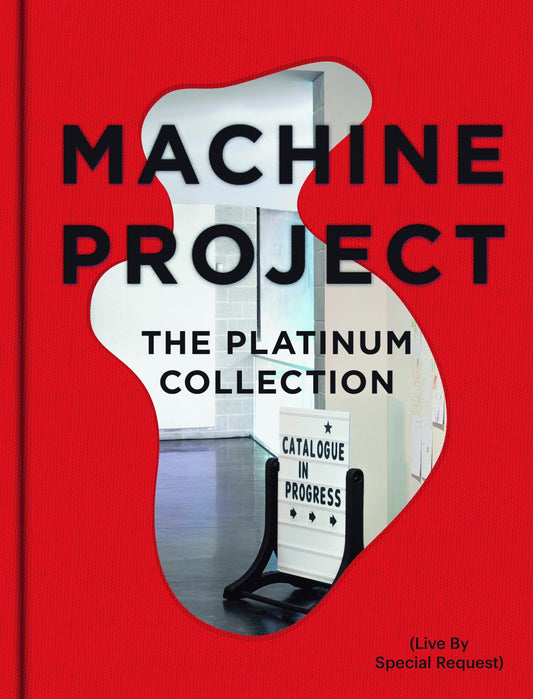 Machine Project: The Platinum Collection by Mark Allen | Charlotte Cotton | Rachel Seligman