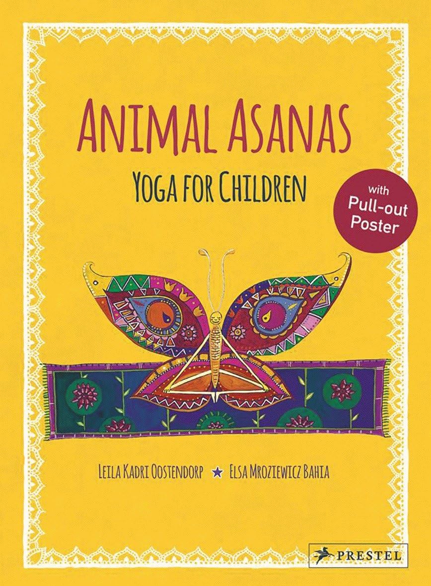 Animal Asanas: Yoga For Children by LeilaKadri Oostendorp & Elsa Mroziewicz Bahia