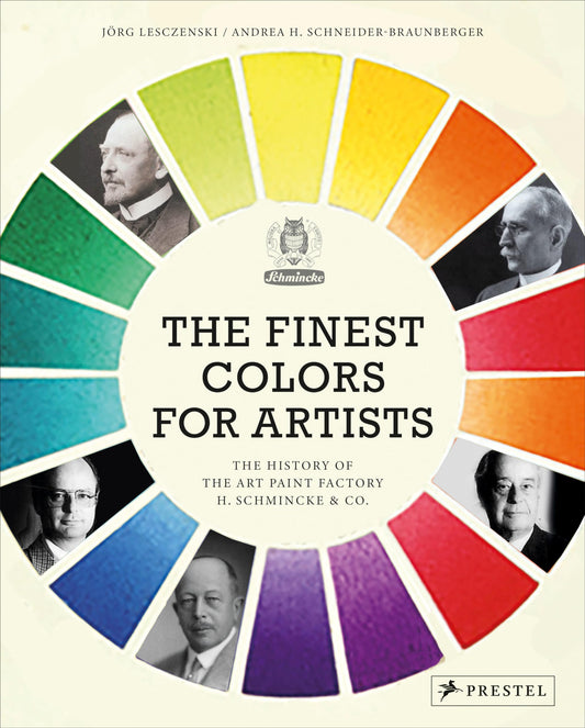 Finest Colors for Artists: The History of the Art Paint Factory H. Schmincke & Co. by Lesczenski, Jorge | Schneider-Braunberger, Andrea