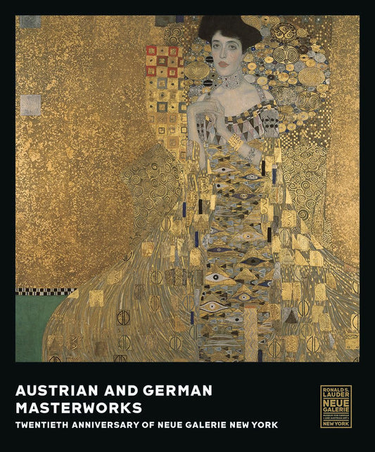 Austrian and German Masterworks: Twentieth Anniversary of Neue Galerie New York by Ronald S. Lauder