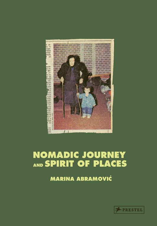 Marina Abramovic: Nomadic Journey and Spirit of Places by Abramovic, Marina