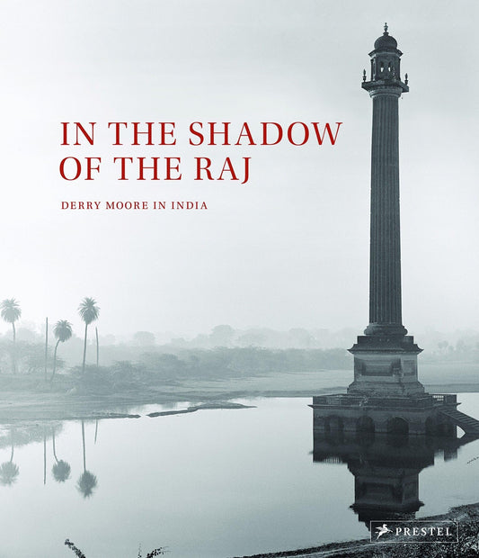 In The Shadow Of The Raj: Derry Moore in India by Derry Moore