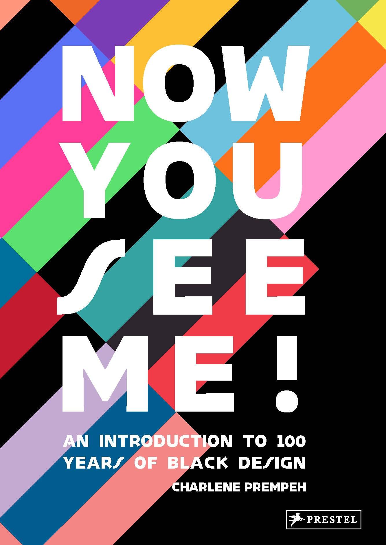 Now You See Me: An Introduction to 100 Years of Black Design by Prempeh, Charlene