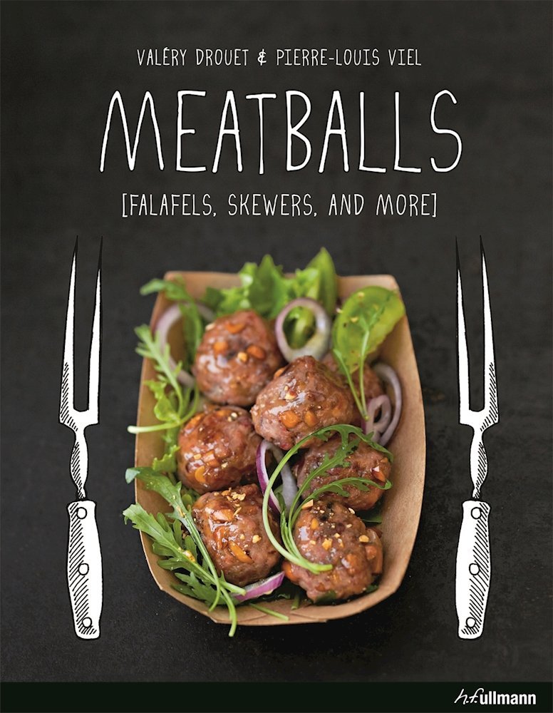 Meatballs: Falafels, Skewers and More by Drouet, Valéry