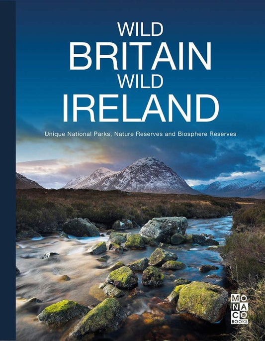 Wild Britain | Wild Ireland: Unique National Parks, Nature Reserves and Biosphere Reserves by -