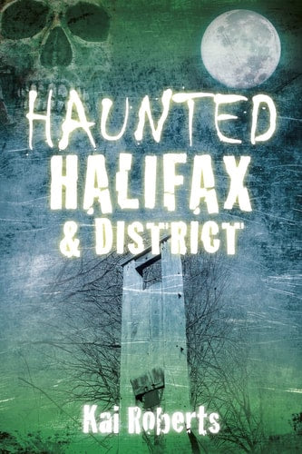 Haunted Halifax & District by Kai Roberts