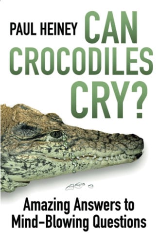 Can Crocodiles Cry? Amazing Answers to Mind-Blowing Questions by Paul Heiney