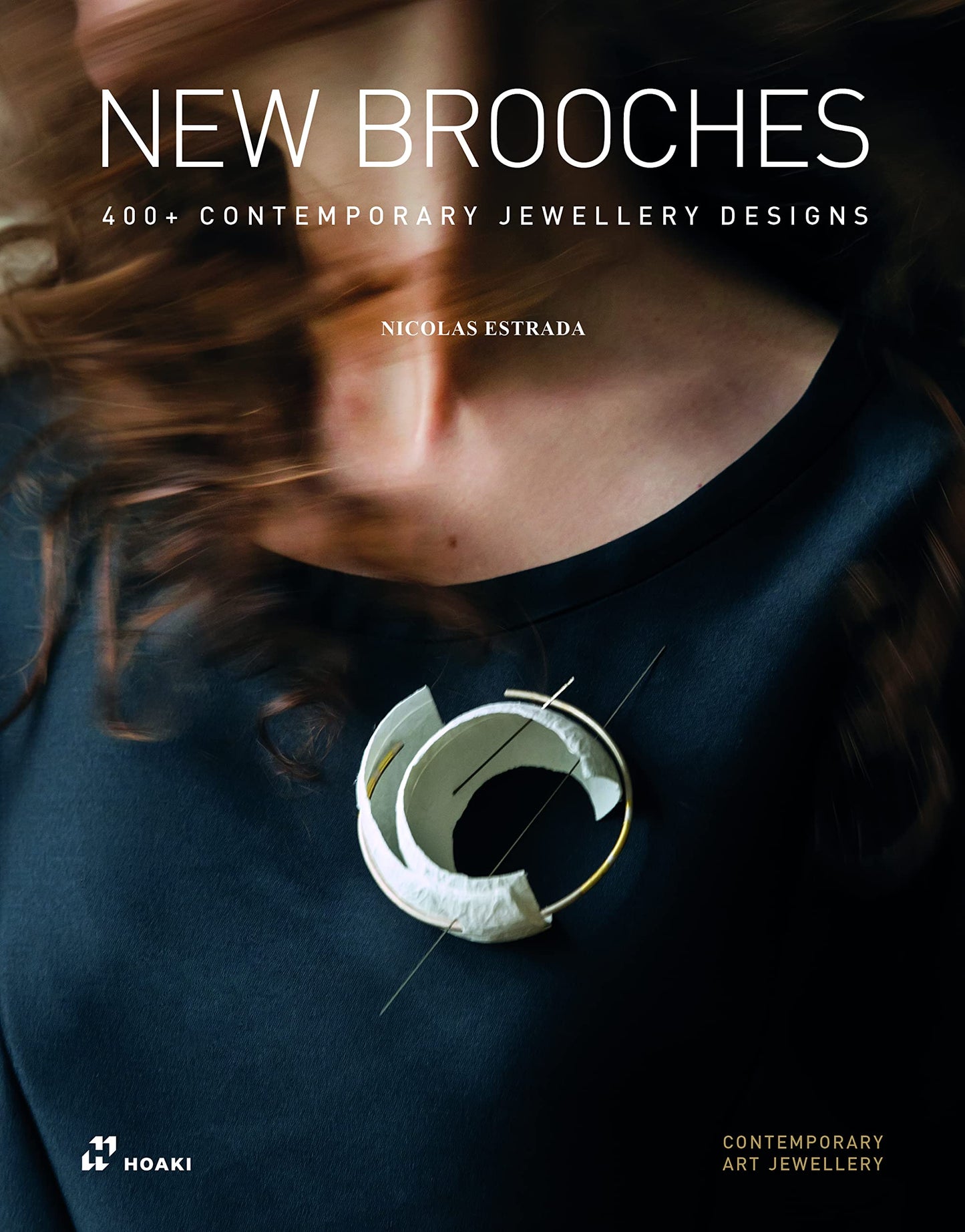 New Brooches: 400+ Contemporary Jewellery Designs by Nicolás Estrada