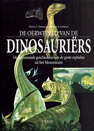 De Oerwereld Van De Dinosauriërs (Dutch) by Sylvia J. Czerkas