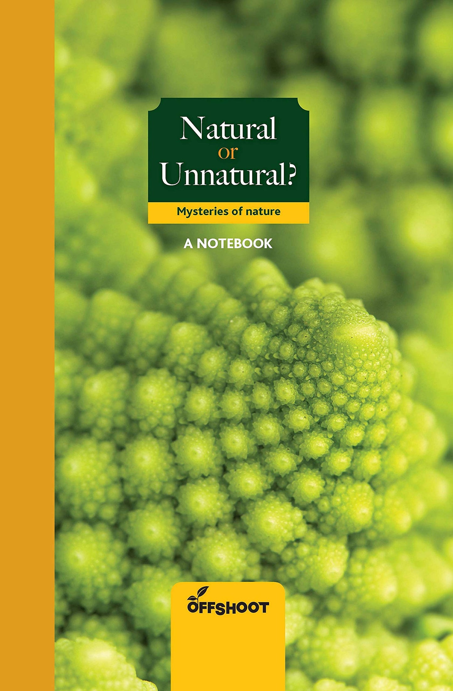 Natural Or Unnatural: Mysteries Of Nature - a notebook by -