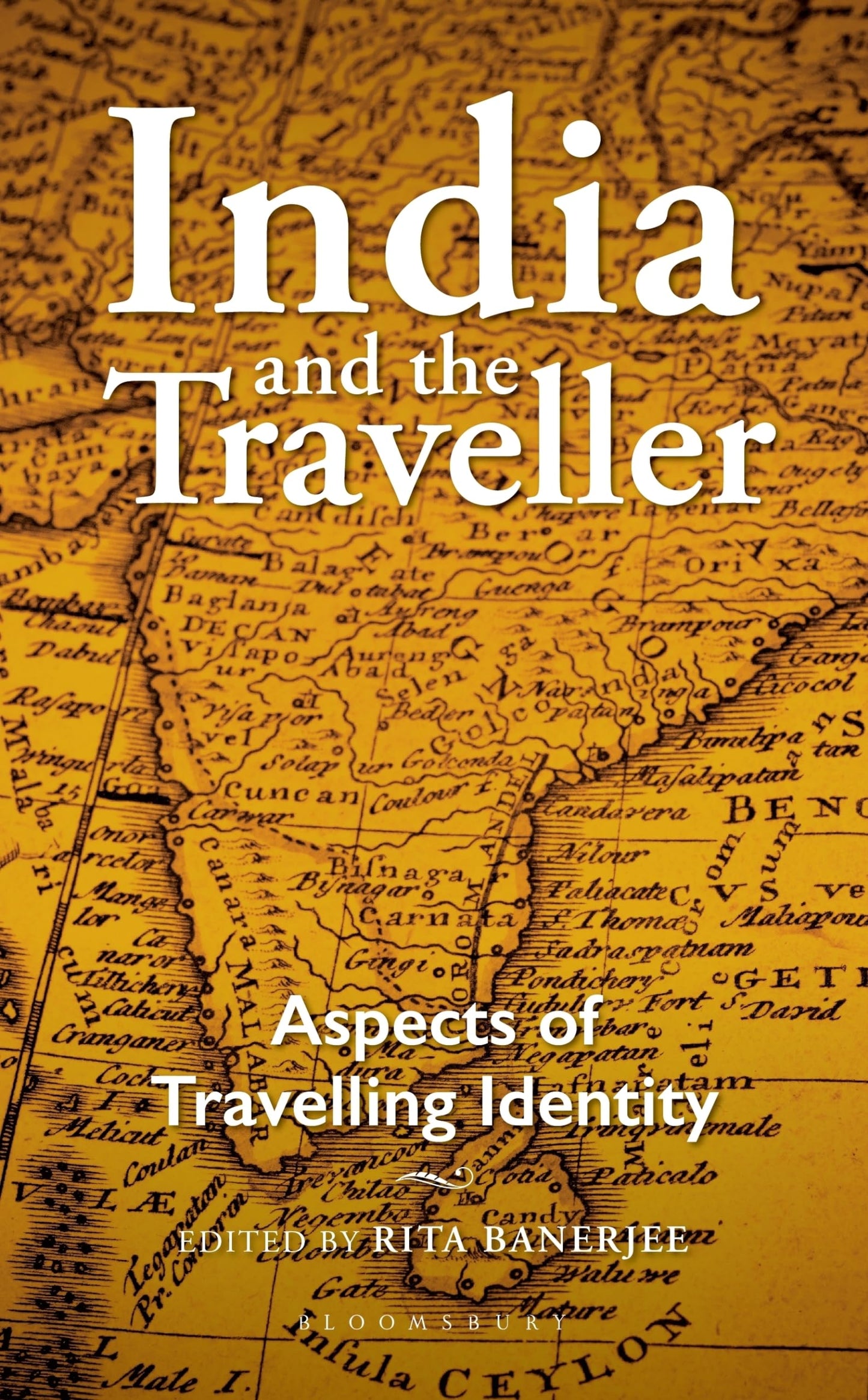 India & the Traveller: Aspects of Travelling Identity by Rita Banerjee