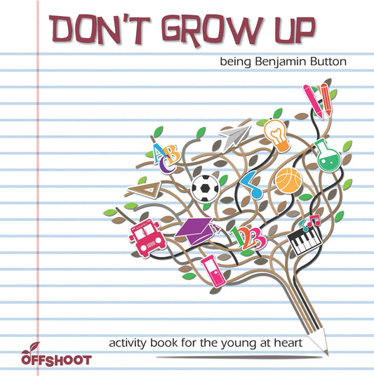 Don't Grow Up: activity book for the young at heart by -