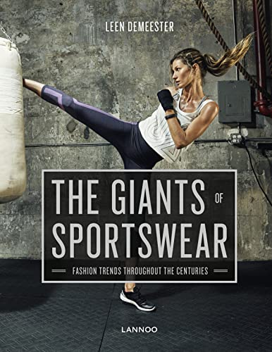 Giants of Sportswear: Fashion Trends Throughout the Centuries by Demeester, Leen