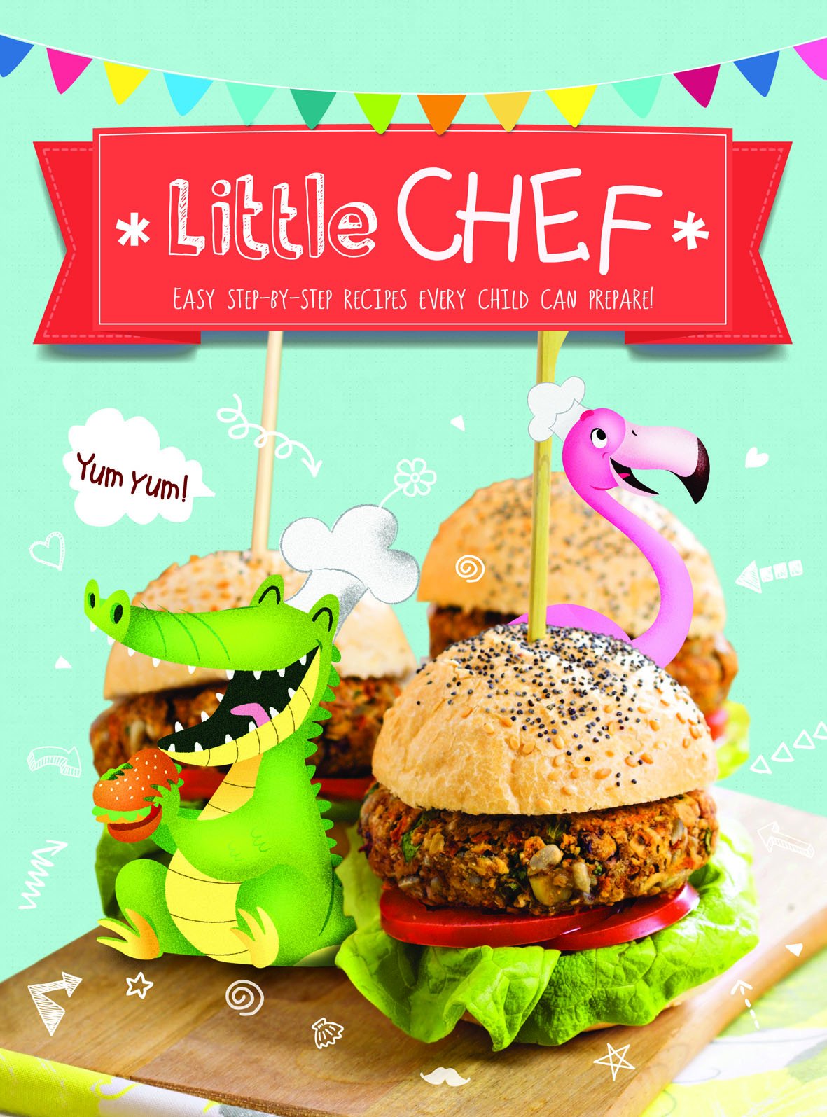 Little Chef: Easy Step-by-Step Recipes Every Child Can Prepare! by -