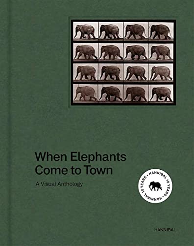 When Elephants Come to Town: A Visual Anthology by Attlee, James