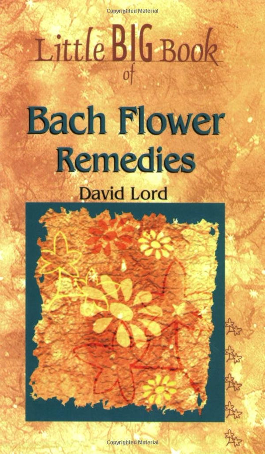 Little Big Book Of Bach Flower Remedies by David Lord