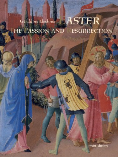 Easter: The Passion & The Resurrection by Geraldine Elschner (paintings by Fra Angelico)