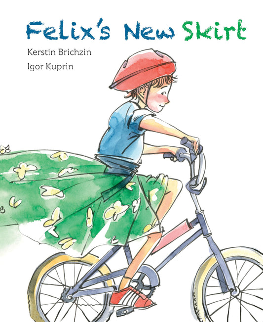 Felix's New Skirt by Kerstin Brichzin & Igor Kuprin