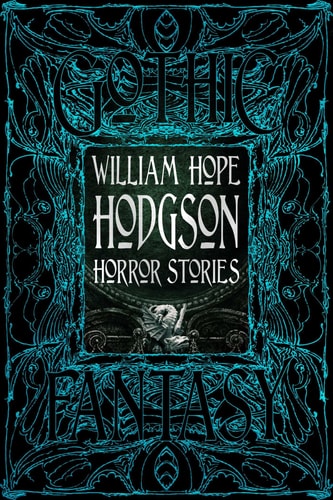 (TXS) Gothic Fantasy: William Hope Hodgson Horror Stories by William Hope Hodgson