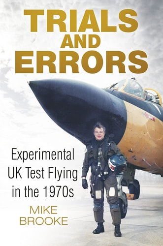 Versuche und Irrtümer: Experimentelle Testflüge in Großbritannien in den 1970er Jahren von Mike Brooke AFC RAF