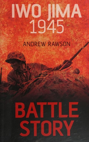 Battle Story: Iwo Jima 1945 von Andrew Rawson