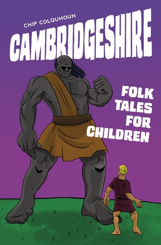 Cambridgeshire Folk Tales for Children (shelfworn) by Chip Colquhoun