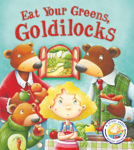 Eat Your Greens, Goldilocks: A Story About Eating Healthily: A Story About Healthy Eating (shelfworn by Smallman, Steve
