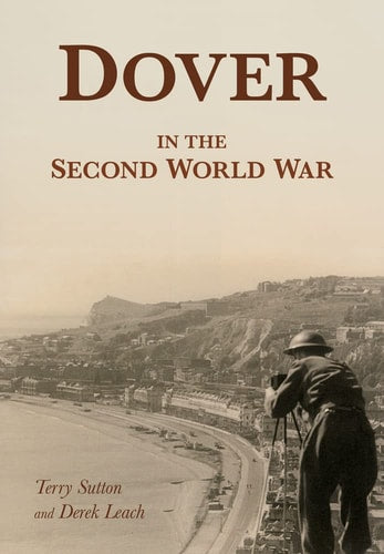 Dover in the Second World War by Derek Sutton