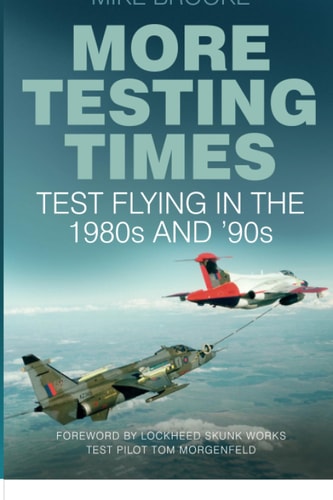 Weitere Testzeiten: Testflüge in den 1980er und 90er Jahren von Mike Brooke AFC RAF