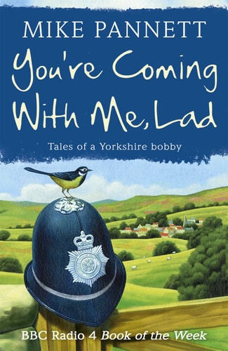 You're Coming with Me, Lad Tales of a Yorkshire Bobby (Shelfworn) by Mike Pannett