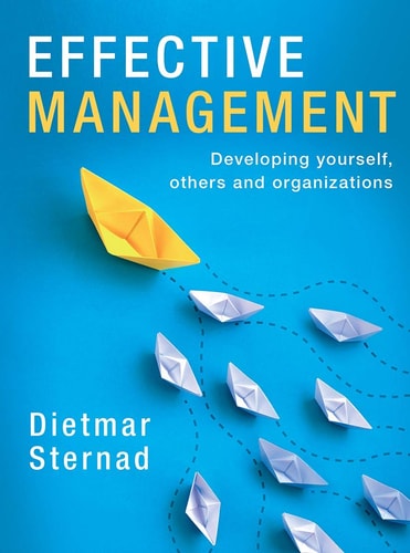 Effective Management: Developing yourself, others and organizations by Dietmar Sternad