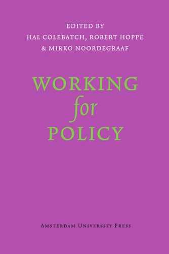 Working for Policy by Hal K. Colebatch | Robert Hoppe | Mirko Noordegraaf