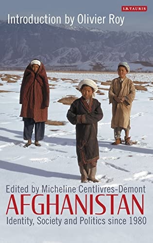 Afghanistan: Identity, Society and Politics Since 1980 (Library of Modern Middle East Studies) by Micheline Centlivres-Demont