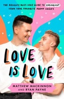 Love Is Love: The Absolute Must-Have Guide to Coming Out by Matthew and Ryan