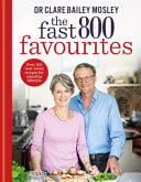 The Fast 800 Favourites: Over 100 Best-Loved Recipes for a Healthy Lifestyle by Clare Bailey Mosley