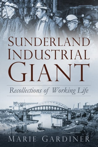 Sunderland, Industriegigant: Erinnerungen an das Arbeitsleben von Marie Gardiner