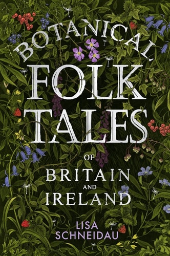Botanische Volksmärchen aus Großbritannien und Irland von Lisa Schneidau