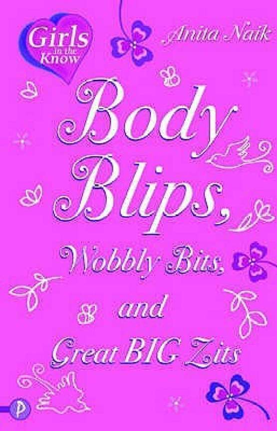 Body Blips, Wobbly Bits and Great Big Zits by Anita Naik