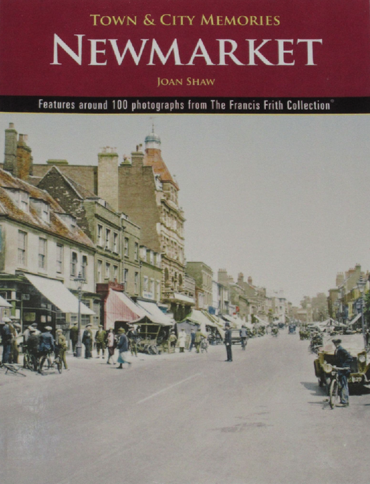 Newmarket: Town & City Memories by Joan Shaw