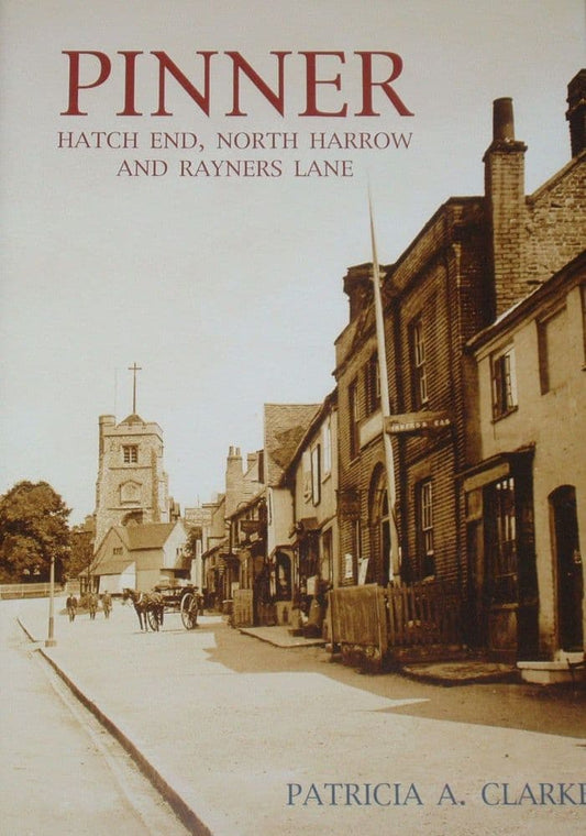 History Of Pinner (Middlesex) by Patricia A.Clarke