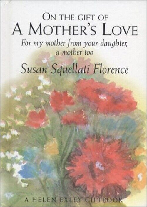 Über das Geschenk der Mutterliebe von Susan Squellati Florence