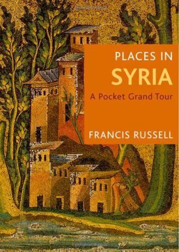 Places In Syria - A Pocket Grand Tour by Francis Russell