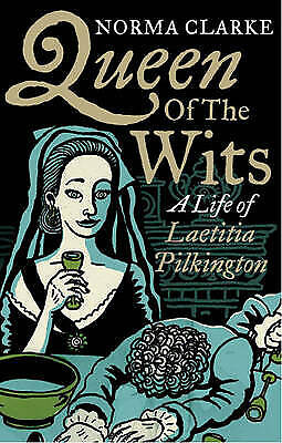 Queen Of The Wits - a Life of Laetitia Pilkington by Norma Clarke