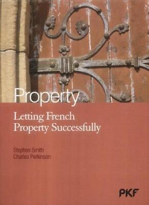 Letting French Property Successfully by Stephen Smith & Charles Parkinson